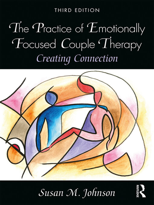 Title details for The Practice of Emotionally Focused Couple Therapy by Susan M. Johnson - Wait list